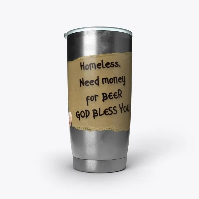 Homeless need money for beer